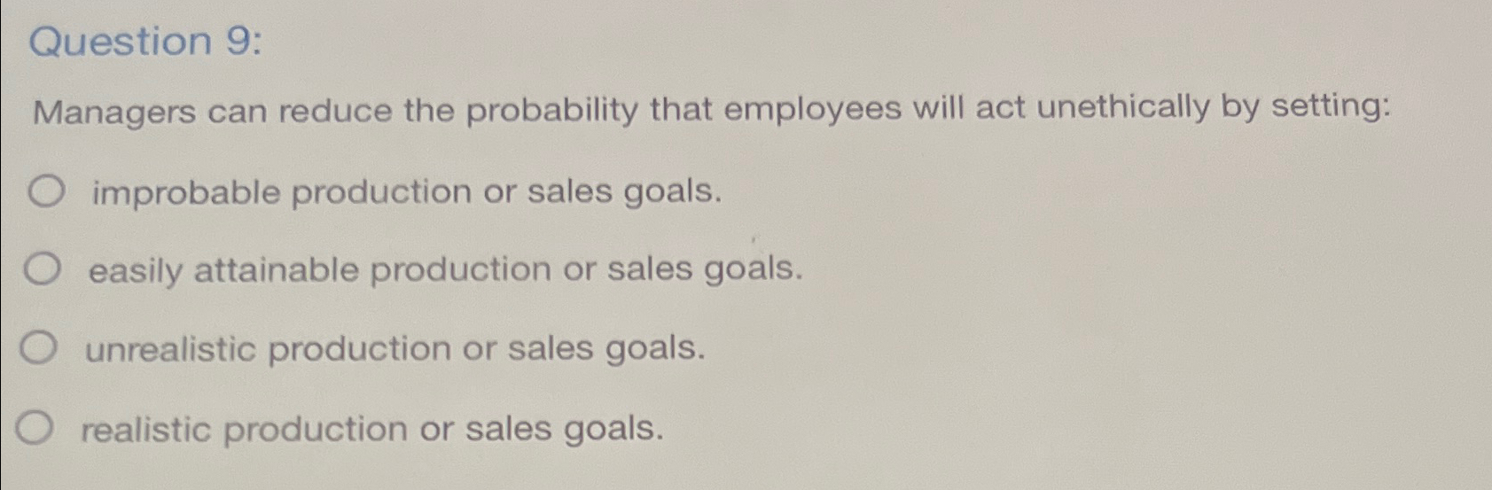  Question 9: Managers can reduce the probability that employees will act