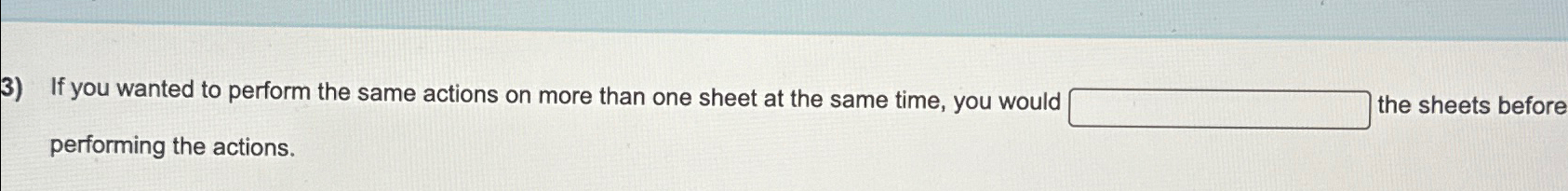  If you wanted to perform the same actions on more than