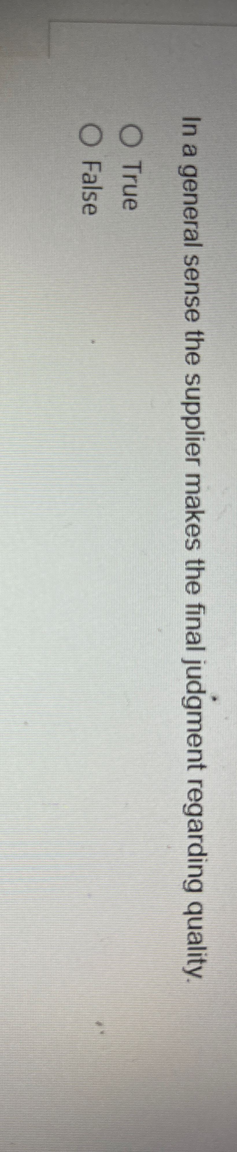  In a general sense the supplier makes the final judgment regarding