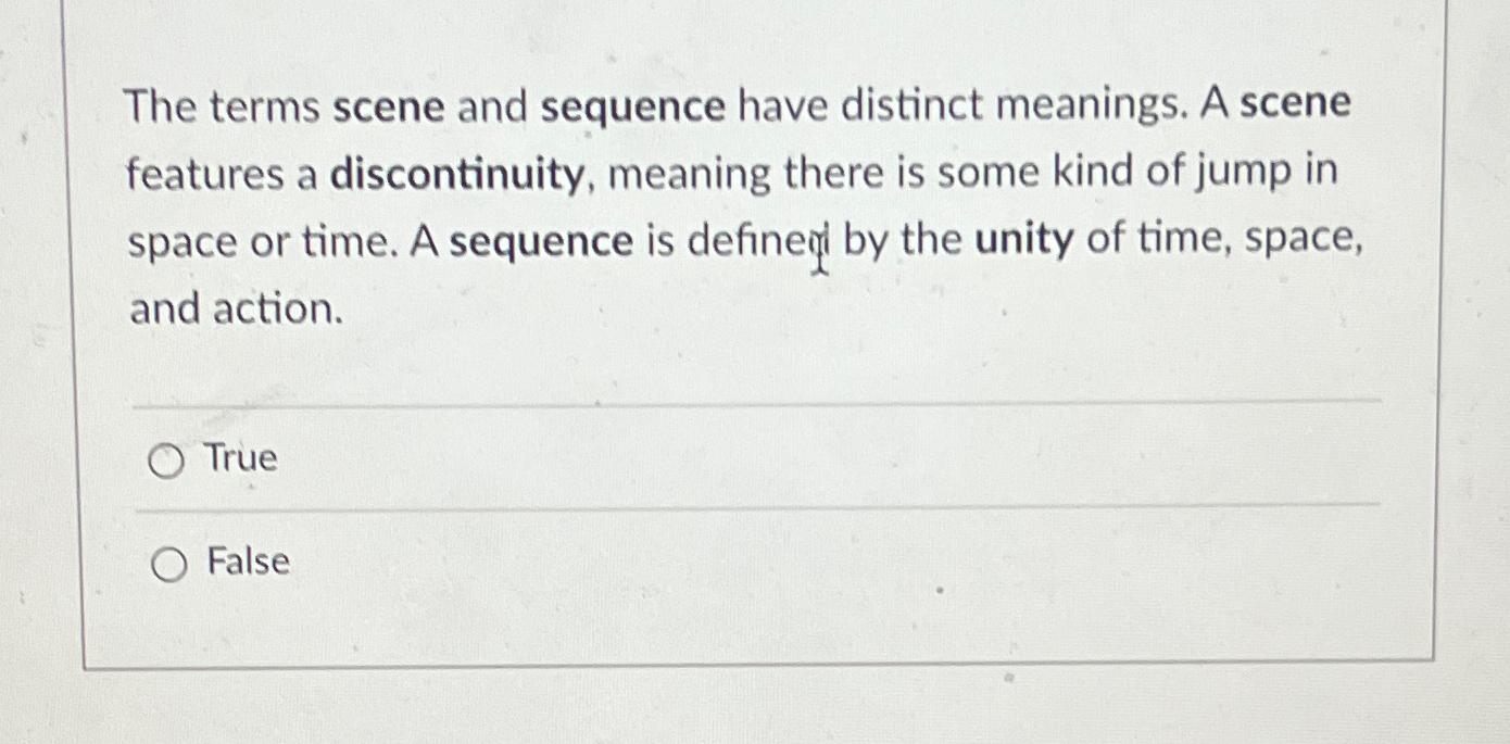  The terms scene and sequence have distinct meanings. A scene features