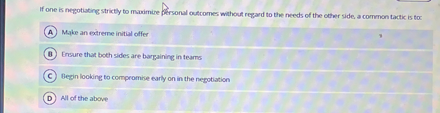  If one is negotiating strictly to maximize personal outcomes without regard