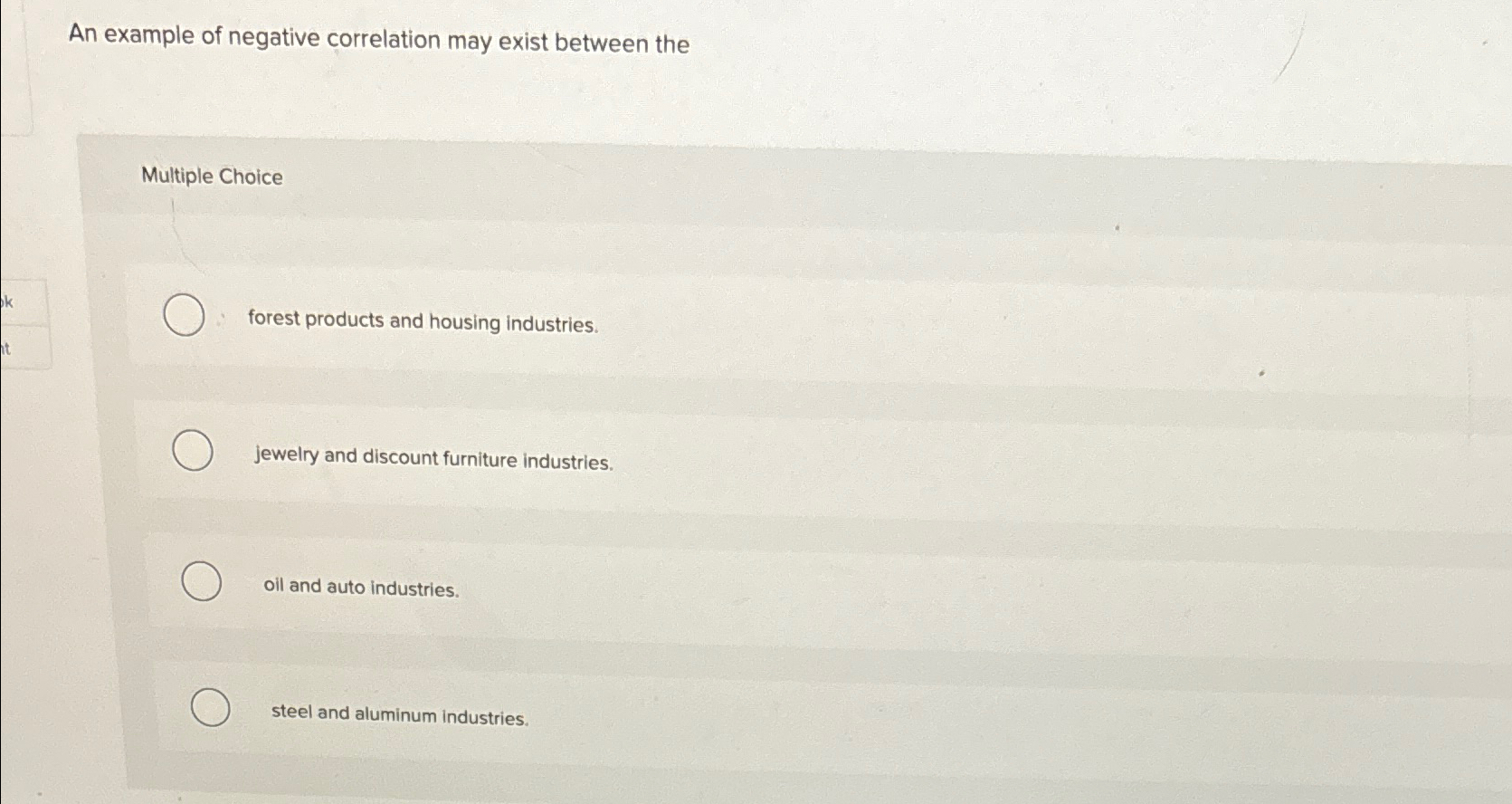  An example of negative correlation may exist between the Multiple Choice