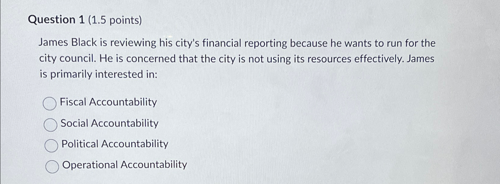  Question 1(1.5 points) James Black is reviewing his city's financial reporting