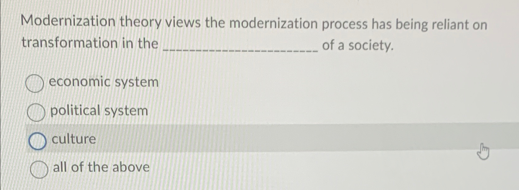  Modernization theory views the modernization process has being reliant on transformation