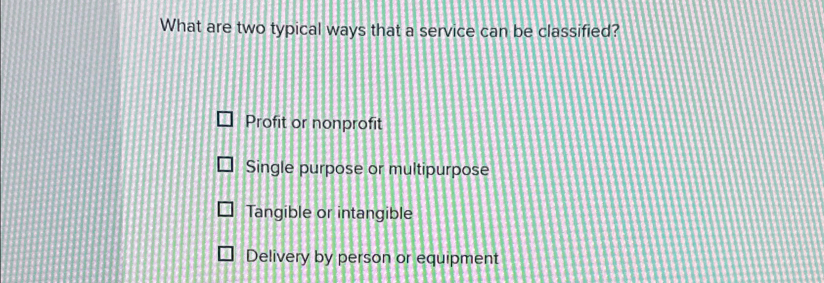  What are two typical ways that a service can be classified?