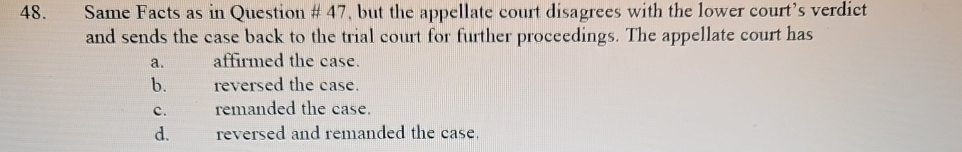 Same Facts as in Question # 47, but the appellate court