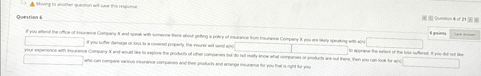  Moving to another question will save this response. Question 6 If