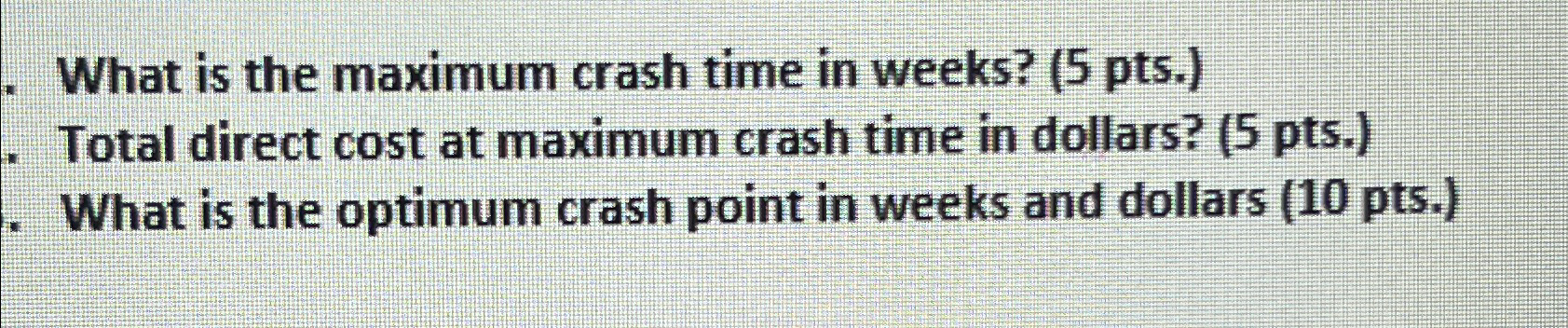  What is the maximum crash time in weeks? (5 pts.) Total