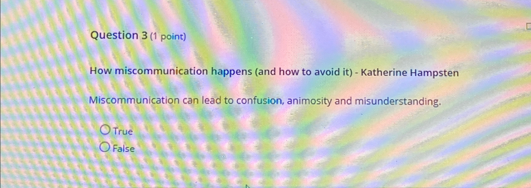  Question 3(1 point) How miscommunication happens (and how to avoid it)-