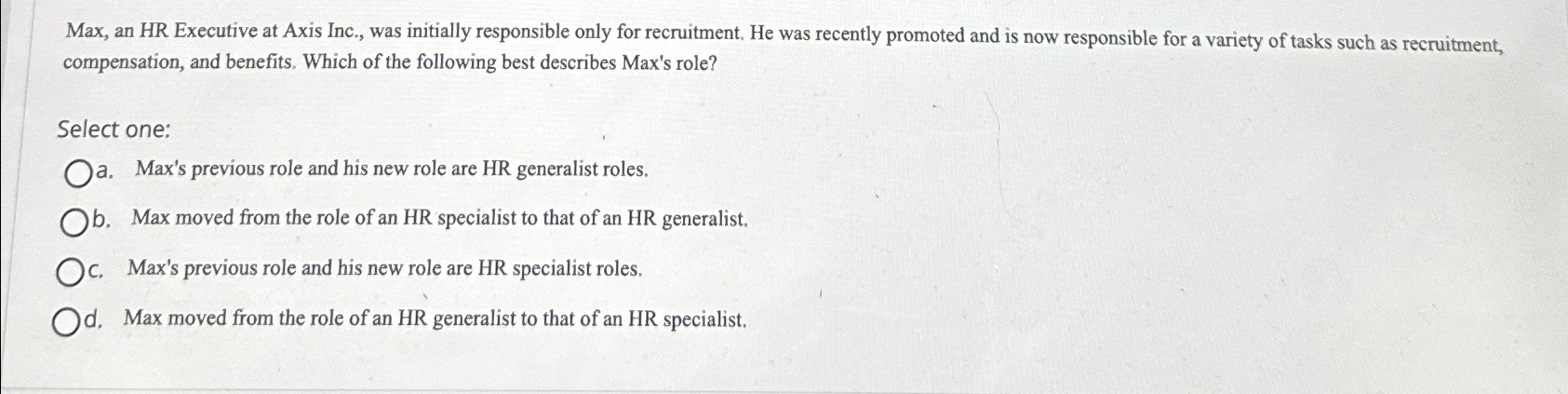  Max, an HR Executive at Axis Inc., was initially responsible only