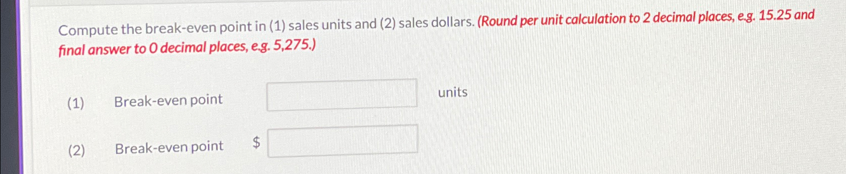  Compute the break-even point in (1) sales units and (2) sales
