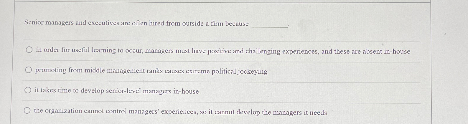  Senior managers and executives are often hired from outside a firm