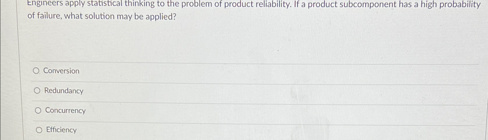  Engineers apply statistical thinking to the problem of product reliability. If