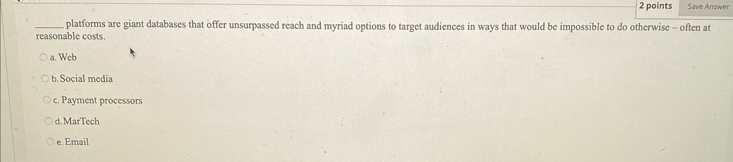  2 points Save Answer platforms are giant databases that offer unsurpassed
