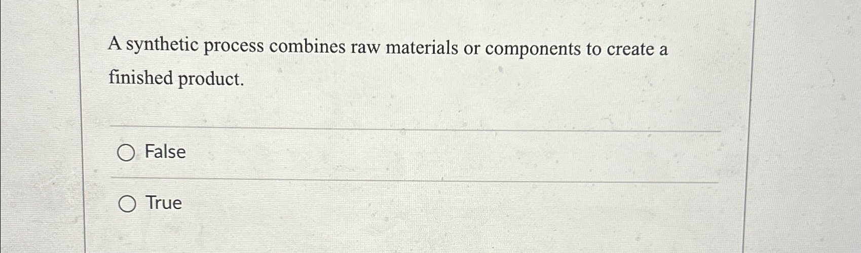  A synthetic process combines raw materials or components to create a