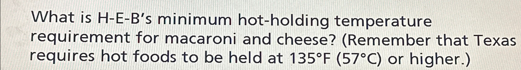  What is H-E-B's minimum hot-holding temperature requirement for macaroni and cheese?