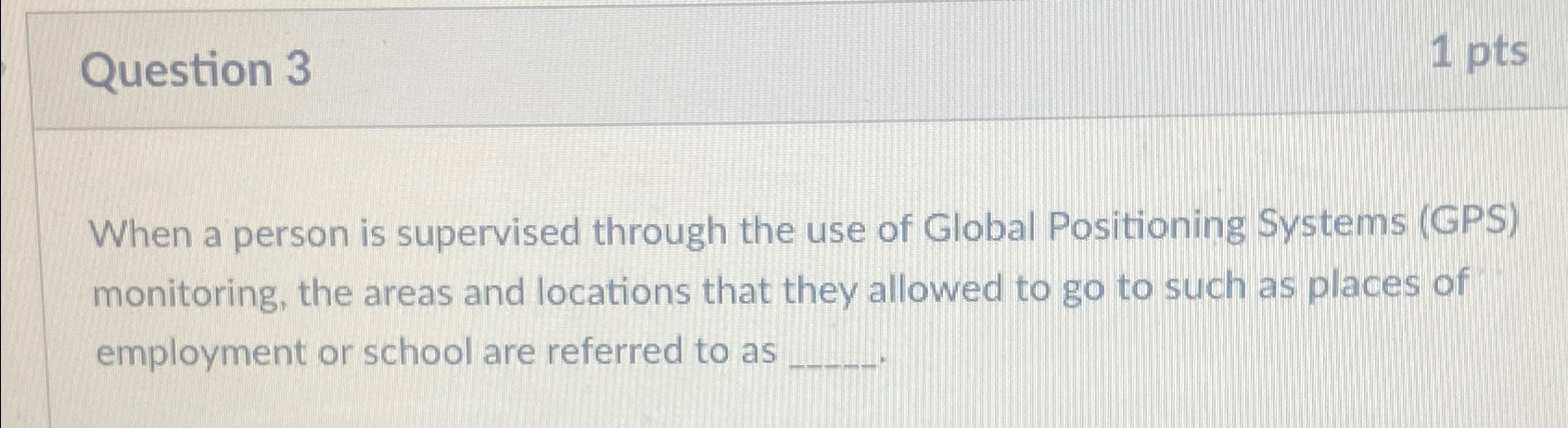  Question 3 1pts When a person is supervised through the use