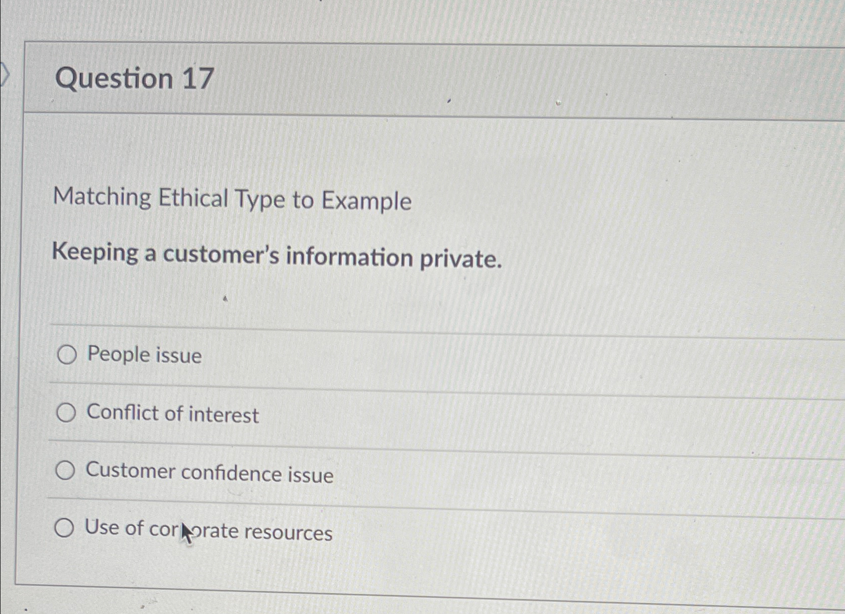  Question 17 Matching Ethical Type to Example Keeping a customer's information