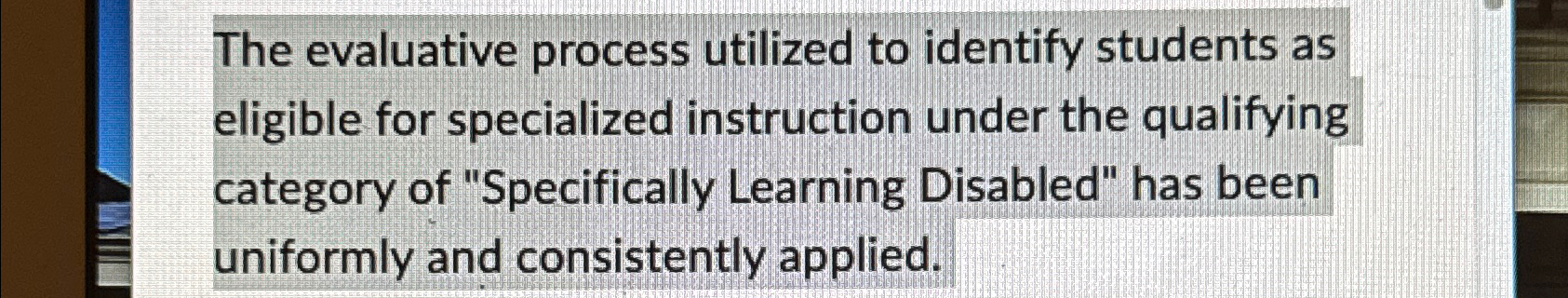  The evaluative process utilized to identify students as eligible for specialized