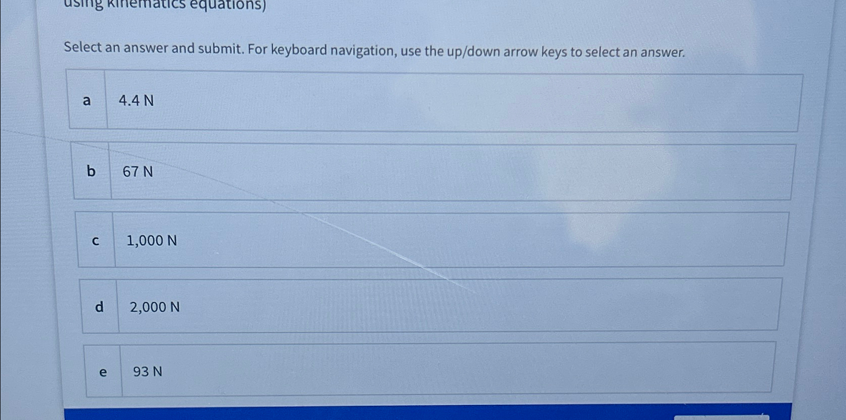  Select an answer and submit. For keyboard navigation, use the up/down