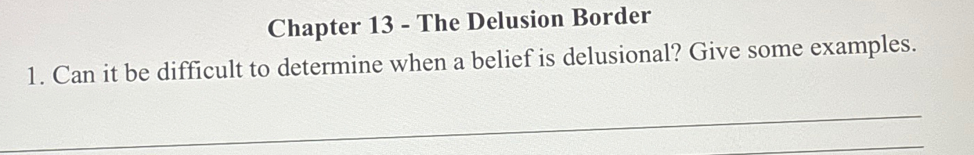  Can it be difficult to determine when a belief is delusional?