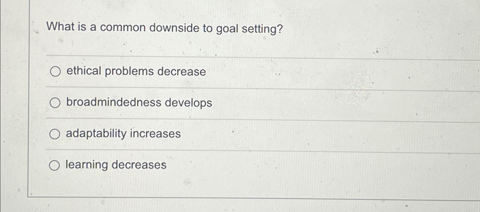  What is a common downside to goal setting? ethical problems decrease