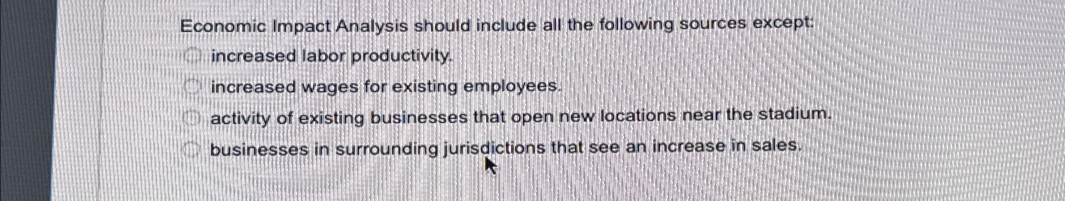  Economic Impact Analysis should include all the following sources except: increased