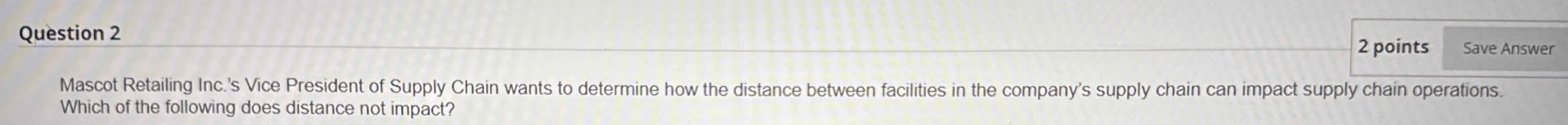  Question 2 2 points Mascot Retailing Inc.'s Vice President of Supply