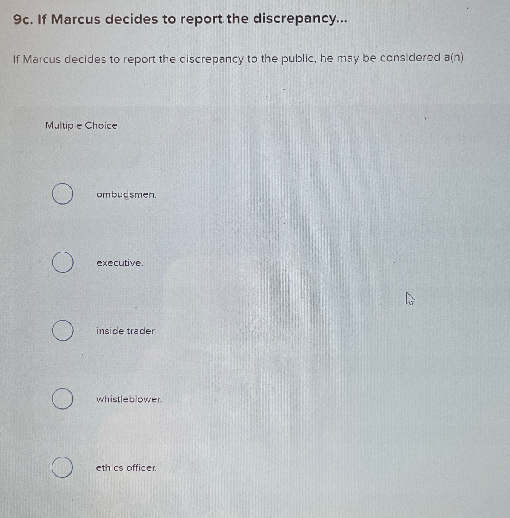  9c. If Marcus decides to report the discrepancy... If Marcus decides
