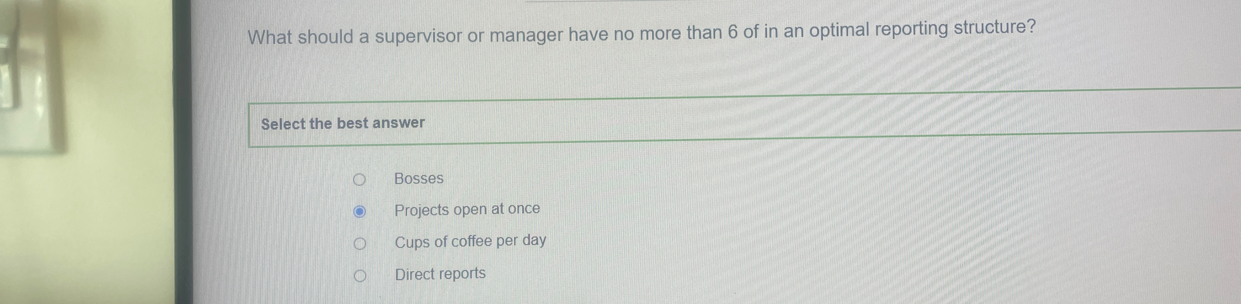  What should a supervisor or manager have no more than 6