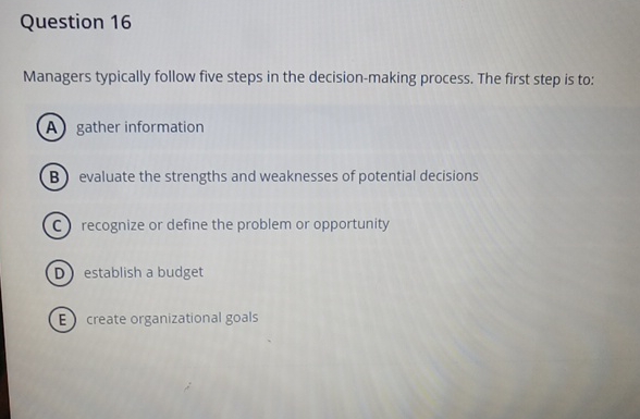  Question 16 Managers typically follow five steps in the decision-making process.