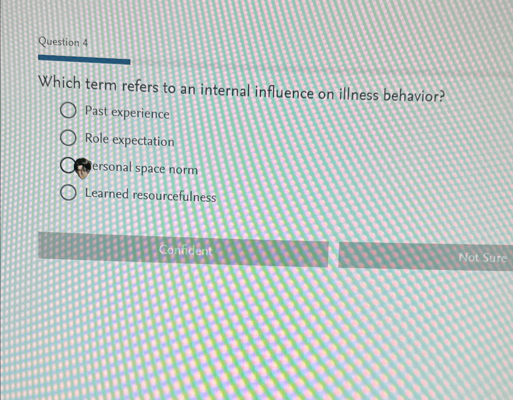  Question 4 Which term refers to an internal influence on illness