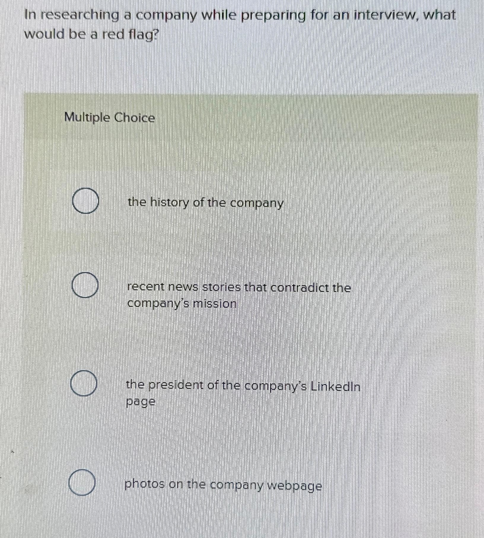  In researching a company while preparing for an interview, what would
