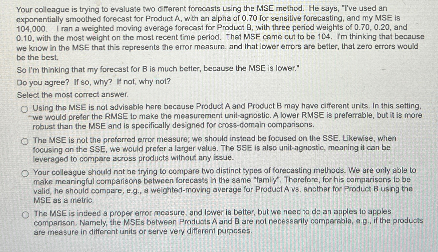  Your colleague is trying to evaluate two different forecasts using the