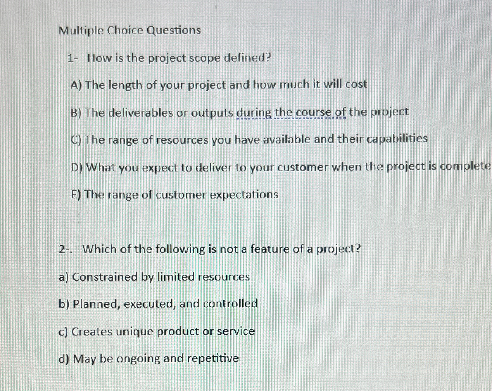  Multiple Choice Questions 1- How is the project scope defined? A)