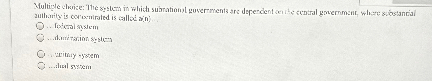  Multiple choice: The system in which subnational governments are dependent on