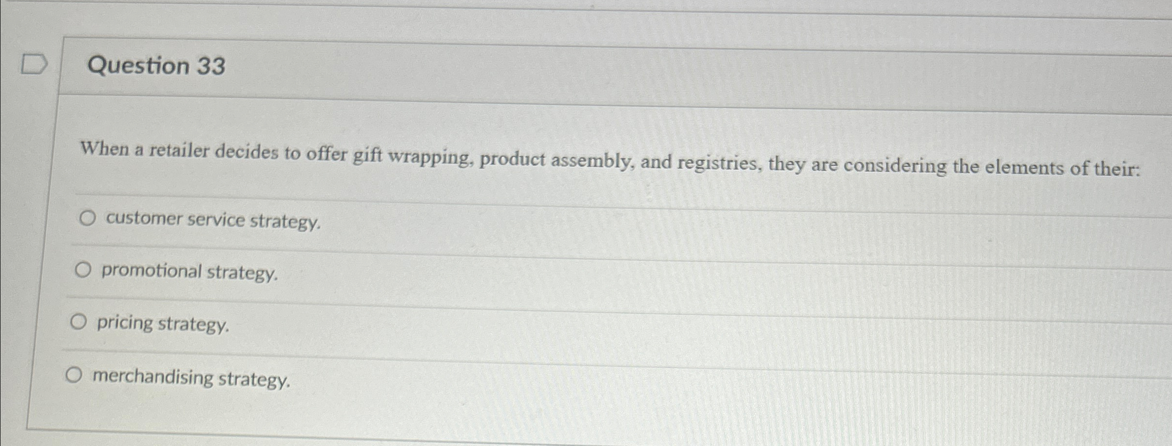  Question 33 When a retailer decides to offer gift wrapping, product