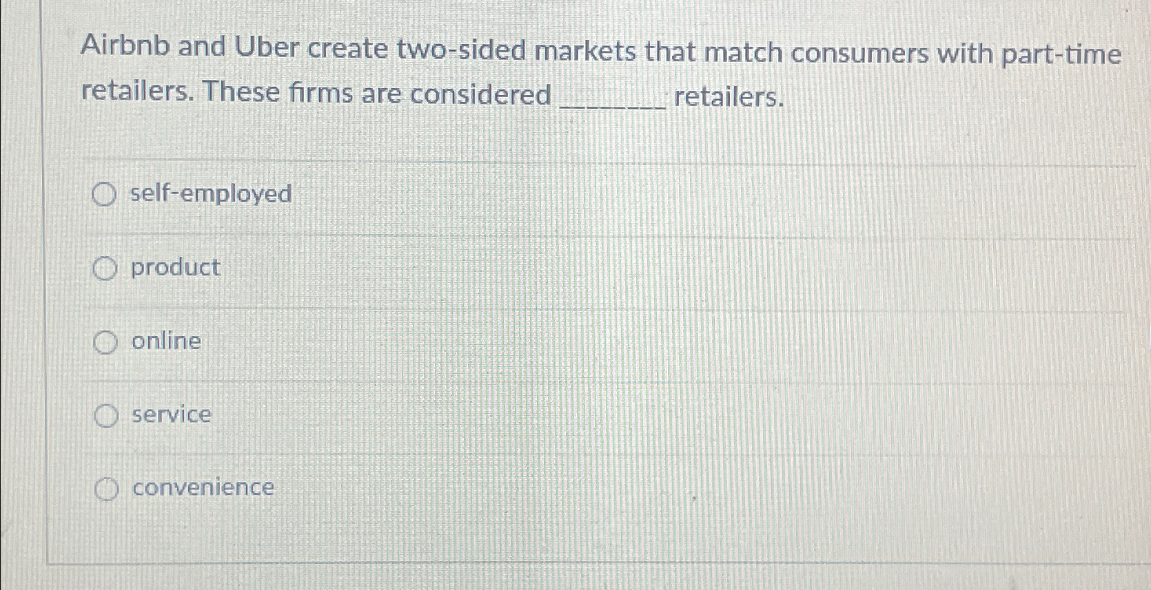  Airbnb and Uber create two-sided markets that match consumers with part-time