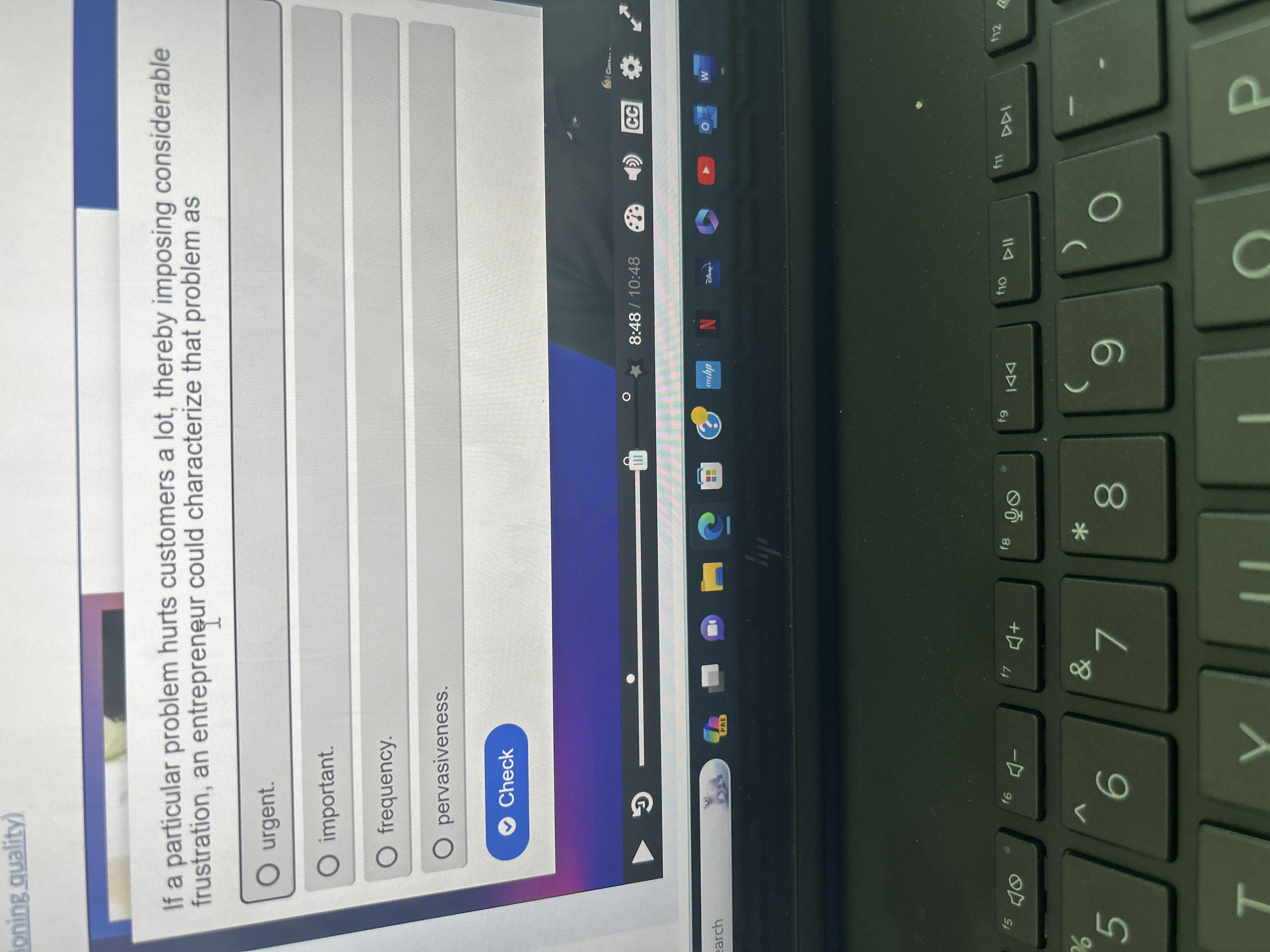  If a particular problem hurts customers a lot, thereby imposing considerable