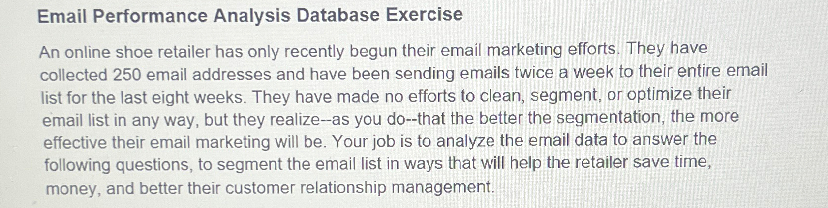  Email Performance Analysis Database Exercise An online shoe retailer has only