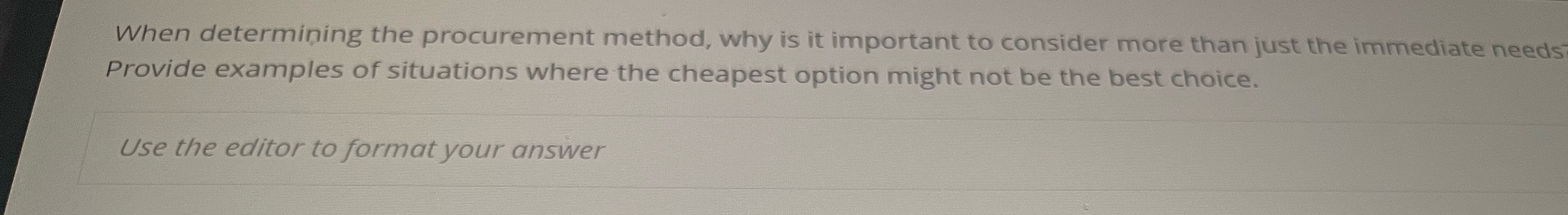  When determining the procurement method, why is it important to consider