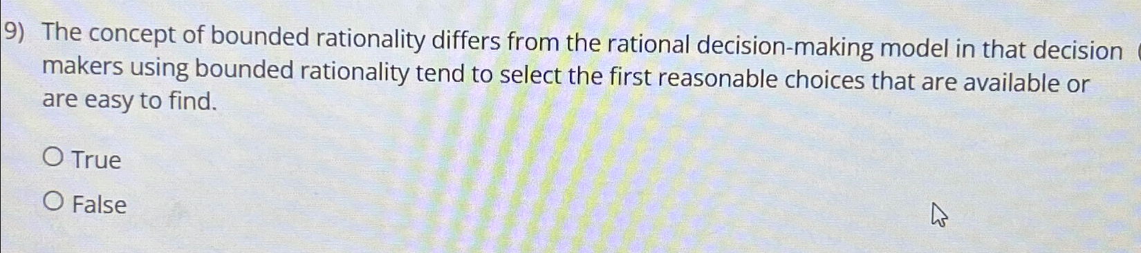  The concept of bounded rationality differs from the rational decision-making model