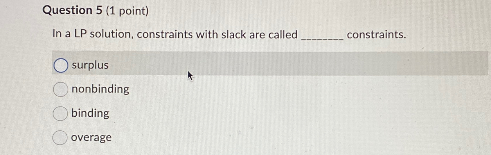  Question 5(1 point) In a LP solution, constraints with slack are