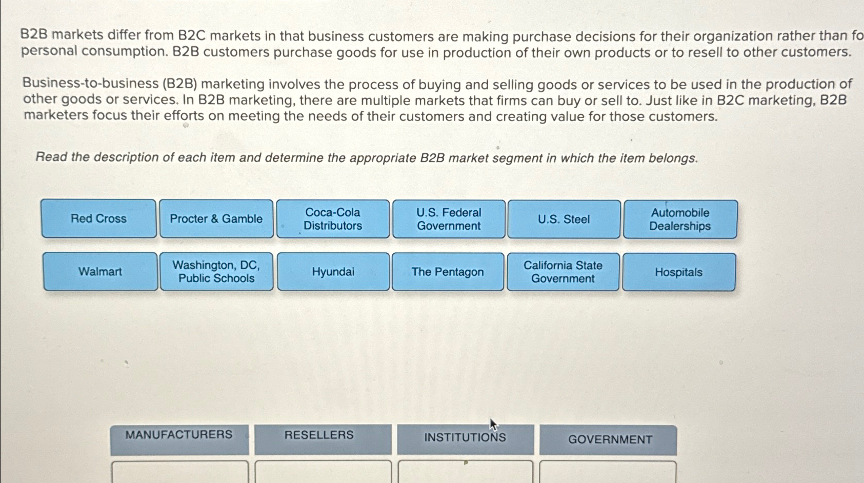  B2B markets differ from B2C markets in that business customers are