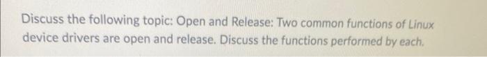  Discuss the following topic: Open and Release: Two common functions of
