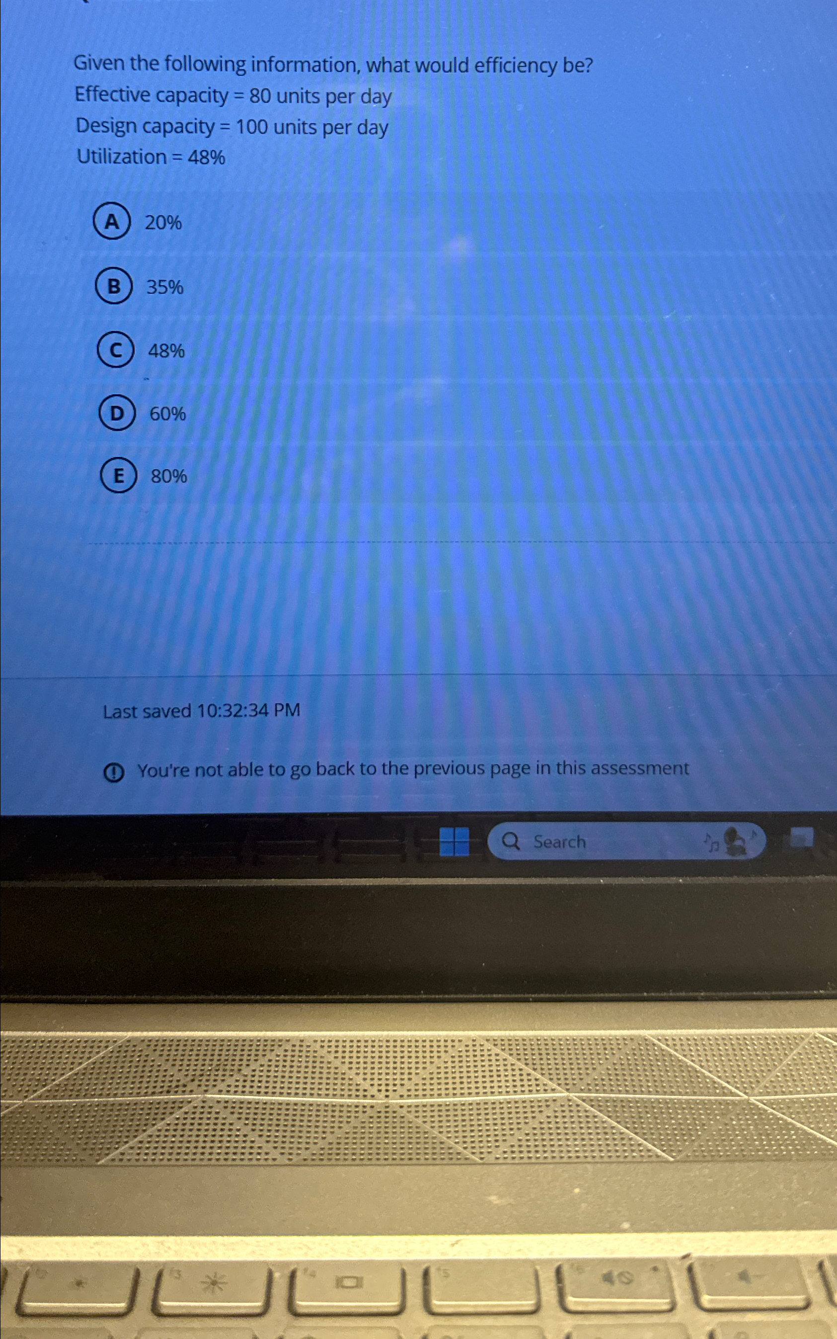  Given the following information, what would efficiency be? Effective capacity =80