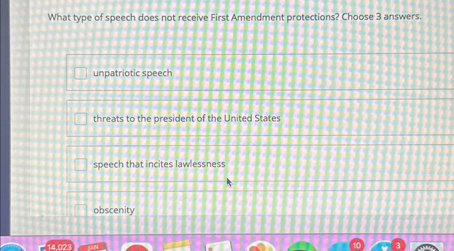  What type of speech does not receive First Amendment protections? Choose