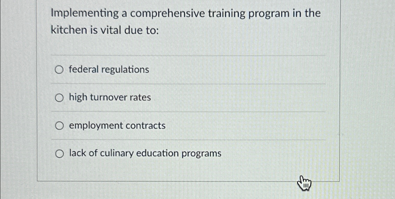  Implementing a comprehensive training program in the kitchen is vital due