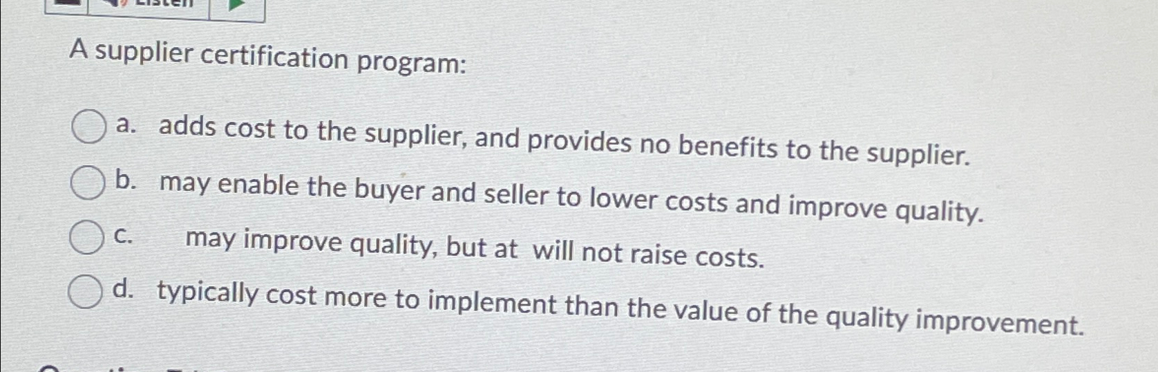  A supplier certification program: a. adds cost to the supplier, and