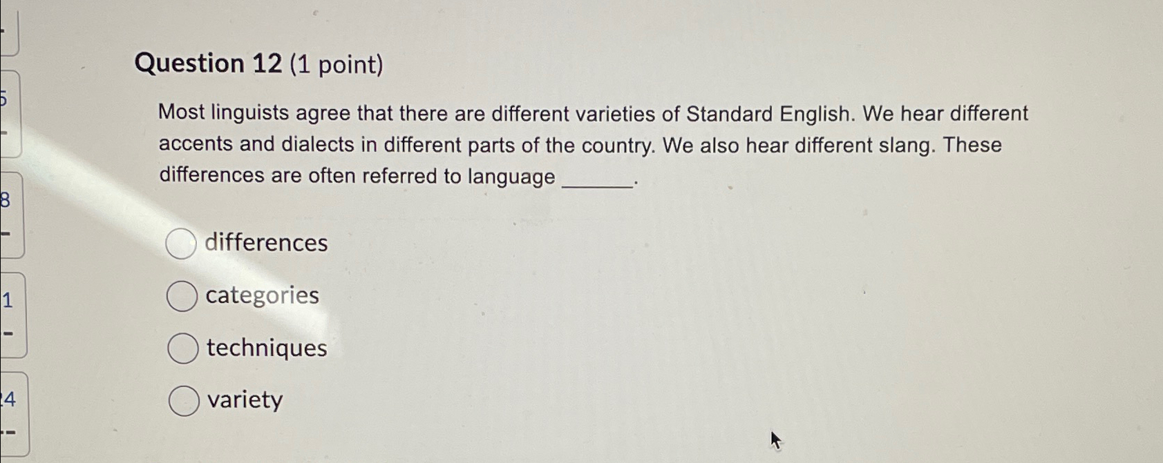  Question 12(1 point) Most linguists agree that there are different varieties